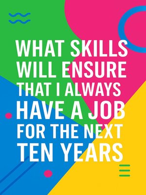 cover image of What Skills Will Ensure That I Always Have a Job for the Next Ten Years